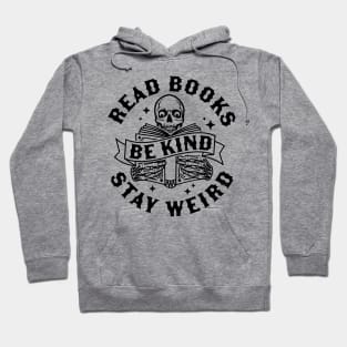 Read Books Be Kind Stay Weird Skeleton Reading Book Bookish Hoodie